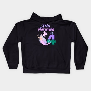 This Mermaid is 4 years old Happy 4th birthday to the little Mermaid Kids Hoodie